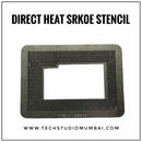 Direct Heat SRK0E Stencil